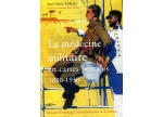 La médecine militaire en cartes postales 1880-1930