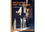 Découvrir l'art islamique en Méditerranée